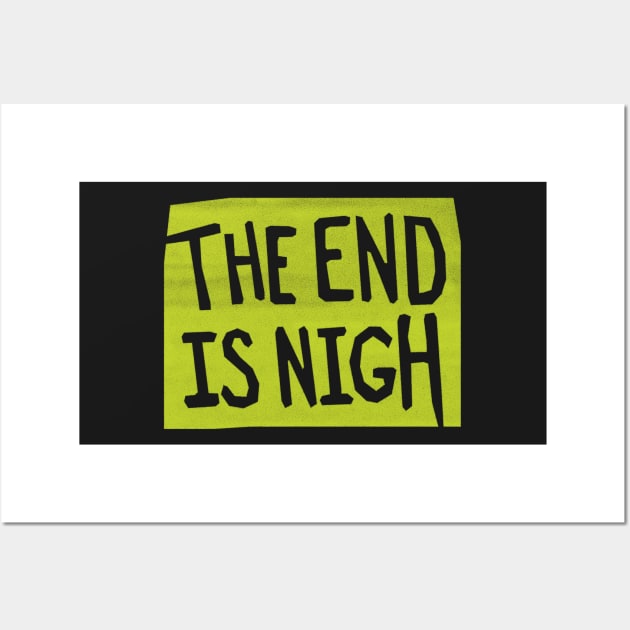 the end is nigh - green sign Wall Art by BrownWoodRobot